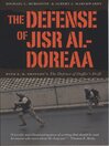 The Defense of Jisr al-Doreaa: With E. D. Swinton's "The Defence of Duffer's Drift"